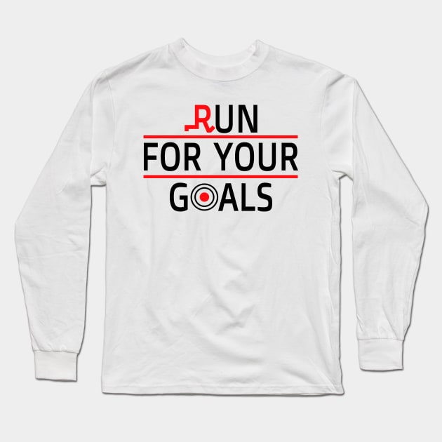 Run  For Your Goals  - Life Goals Long Sleeve T-Shirt by Salahboulehoual